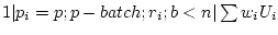 $ 1 \vert p_i=p;p-batch;r_i;b<n \vert \sum w_iU_i$