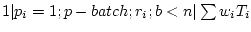$ 1 \vert p_i=1;p-batch;r_i;b<n \vert \sum w_iT_i$