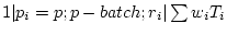 $ 1 \vert p_i=p;p-batch;r_i \vert \sum w_iT_i$