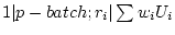 $ 1 \vert p-batch;r_i \vert \sum w_iU_i$