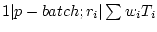$ 1 \vert p-batch;r_i \vert \sum w_iT_i$