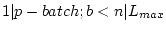 $ 1 \vert p-batch;b<n \vert L_{max}$