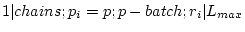 $ 1 \vert chains;p_i=p;p-batch;r_i \vert L_{max}$