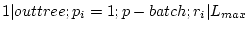 $ 1 \vert outtree;p_i=1;p-batch;r_i \vert L_{max}$