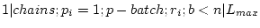 $ 1 \vert chains;p_i=1;p-batch;r_i;b<n \vert L_{max}$