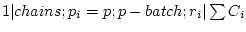 $ 1 \vert chains;p_i=p;p-batch;r_i \vert \sum C_i$