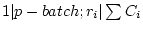 $ 1 \vert p-batch;r_i \vert \sum C_i$