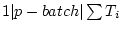 $ 1 \vert p-batch \vert \sum T_i$