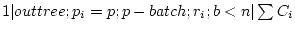 $ 1 \vert outtree;p_i=p;p-batch;r_i;b<n \vert \sum C_i$