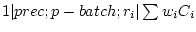 $ 1 \vert prec;p-batch;r_i \vert \sum w_iC_i$