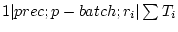 $ 1 \vert prec;p-batch;r_i \vert \sum T_i$
