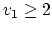 $v_1 \geq 2$
