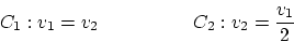 \begin{displaymath}
C_1: v_1 = v_2 \qquad \qquad \quad C_2: v_2 = \frac{v_1}{2}
\end{displaymath}