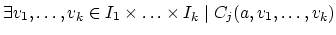 $\exists v_1,\ldots,v_k \in I_1 \times \ldots \times I_k \mid
C_j(a,v_1,\ldots,v_k)$