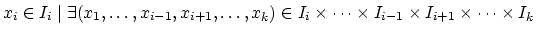 $x_i \in I_i \mid \exists (x_1,\ldots,x_{i-1},x_{i+1},\ldots,x_k)
\in I_i \times \cdots \times I_{i-1} \times I_{i+1} \times \cdots
\times I_k$