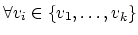 $\forall v_i \in
\{v_1,\ldots,v_k\}$
