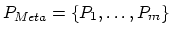 $P_{Meta} = \{P_1,\ldots,P_m\}$